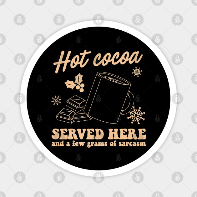 Hot Cocoa served her and a few grams of sarcasm Magnet by MZeeDesigns